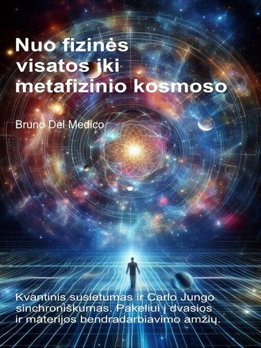Title details for Nuo fizinės visatos iki metafizinio kosmoso by Bruno Del Medico - Available